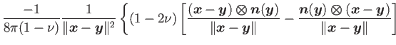 $\displaystyle \frac{-1}{8\pi(1-\nu)}\frac{1}{\Vert\boldsymbol{x}-\boldsymbol{y}...
...mbol{x}-\boldsymbol{y})}{\Vert\boldsymbol{x}-\boldsymbol{y}\Vert}\right]\right.$
