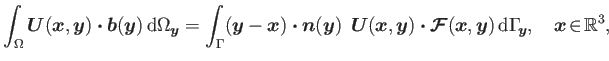 $\displaystyle \int_{\Omega }\boldsymbol{U}(\boldsymbol{x},\boldsymbol{y})\bolds...
...y}) {\rm d}\Gamma _{\!\boldsymbol{y}}, \quad\boldsymbol{x}\!\in\!\mathbb{R}^3,$