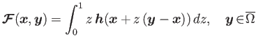 $\displaystyle \boldsymbol{\mathcal{F}}(\boldsymbol{x},\boldsymbol{y})=\int_{0}^...
...oldsymbol{y}-\boldsymbol{x})) dz,\quad \boldsymbol{y}\!\in\!\overline{\Omega }$