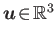 $ \boldsymbol{u}\!\in\!\mathbb{R}^3$