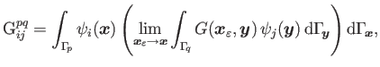$\displaystyle \mathrm{G}_{ij}^{pq}=\int_{\Gamma _{\!p}}\psi_i(\boldsymbol{x})\l...
...y}) {\rm d}\Gamma _{\!\boldsymbol{y}}\right){\rm d}\Gamma _{\!\boldsymbol{x}},$