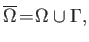 $\overline{\Omega }\!=\!\Omega \cup\Gamma ,$