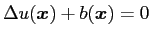 $\displaystyle \Delta u(\boldsymbol{x})+b(\boldsymbol{x})=0$
